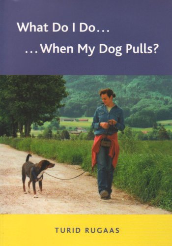 What Do I Do.... When My Dog Pulls? (9780954803209) by Turid Rugaas