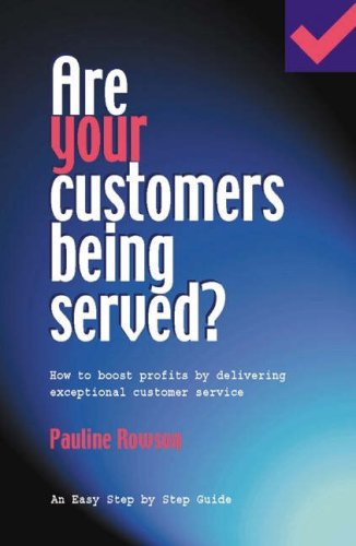 Stock image for Are Your Customers Being Served?: How to Boost Profits by Delivering Exceptional Customer Service (Easy Step by Step Guides) for sale by WorldofBooks