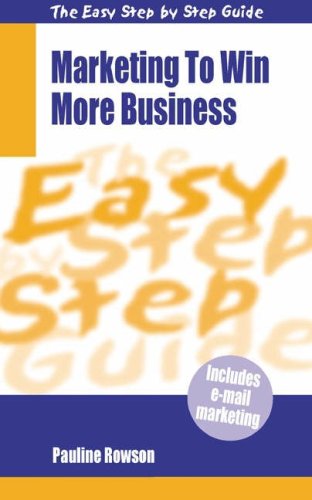 Beispielbild fr Marketing to Win More Business (Easy Step By Step Guides) zum Verkauf von WorldofBooks