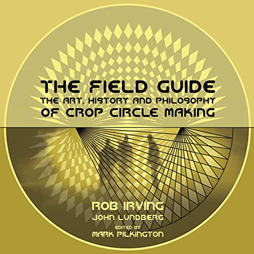 Stock image for The Field Guide: The Art, History and Philosophy of Crop Circle Making (Strange Attractor Press) for sale by HPB-Red
