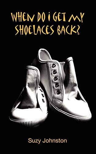 Beispielbild fr When Do I Get My Shoelaces Back?.a Diary of a Psychotic Breakdown. zum Verkauf von WorldofBooks