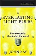 Beispielbild fr Everlasting Light Bulbs: How Economics Illuminates the World zum Verkauf von Reuseabook