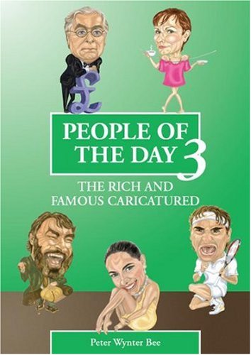 Stock image for People of the Day: The Rich and Famous Caricatured: No. 3 [Paperback] Peter Wynter Bee and Lucy Clapham for sale by Re-Read Ltd
