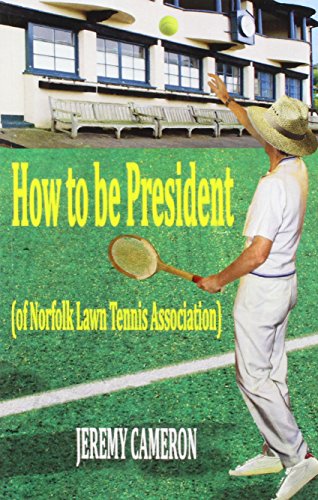 Stock image for How to be President - of Norfolk Lawn Tennis Association for sale by WorldofBooks