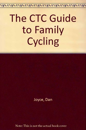 The CTC Guide to Family Cycling (9780954817633) by Joyce, Dan