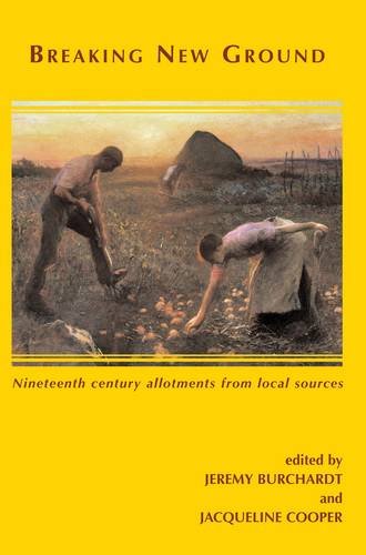 Stock image for Breaking New Ground: Nineteenth-Century Allotments from Local Sources for sale by WorldofBooks