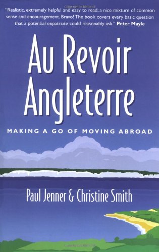 Beispielbild fr Au Revoir Angleterre: Making a Go of Moving Abroad zum Verkauf von Ammareal