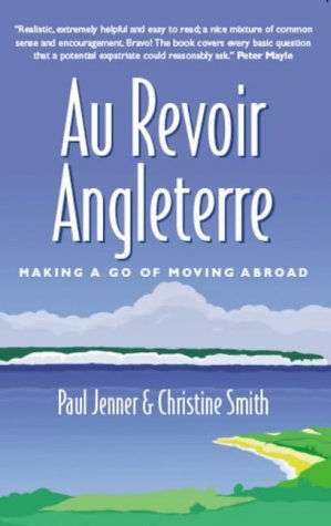 Stock image for Au Revoir Angleterre: Making a Go of Moving Abroad for sale by Ammareal