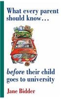 Stock image for What Every Parent Should Know Before Their Child Goes to University for sale by Goldstone Books