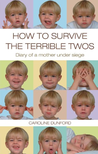 Beispielbild fr How to Survive the Terrible Twos: Diary of a Mother Under Siege zum Verkauf von WorldofBooks