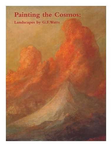 Stock image for Painting the Cosmos: Landscapes by G F Watts for sale by mcgbooks