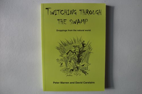 Stock image for Twitching Through the Swamp: Droppings from the Natural World for sale by MusicMagpie