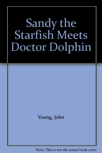 Stock image for Sandy the Starfish Meets Doctor Dolphin for sale by WorldofBooks