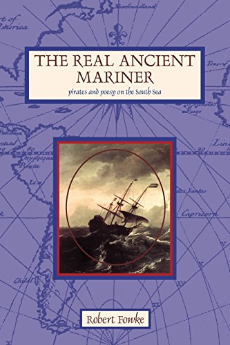 The Real Ancient Mariner: Pirates and Poesy on the High Sea (9780954835149) by Robert Fowke