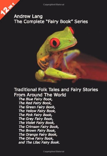 Beispielbild fr 12 Books in 1: Andrew Lang's Complete "Fairy Book" Series. The Blue, Red, Green, Yellow, Pink, Grey, Violet, Crimson, Brown, Orange, Olive, and Lilac . and Fairy Stories From Around The World. zum Verkauf von Uncle Hugo's SF/Uncle Edgar's Mystery
