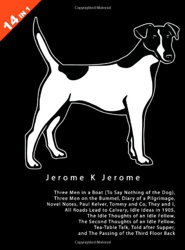 Jerome K. Jerome's 14 Books in 1: Three Men in a Boat, Three Men on the Bummel, Diary of a Pilgrimage, Novel Notes, Paul Kelver, Tommy and Co., They And. . .of an Idle Fellow (9780954840174) by Jerome, Jerome K.