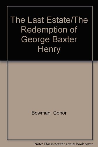 Beispielbild fr The Last Estate/The Redemption of George Baxter Henry zum Verkauf von Kennys Bookstore