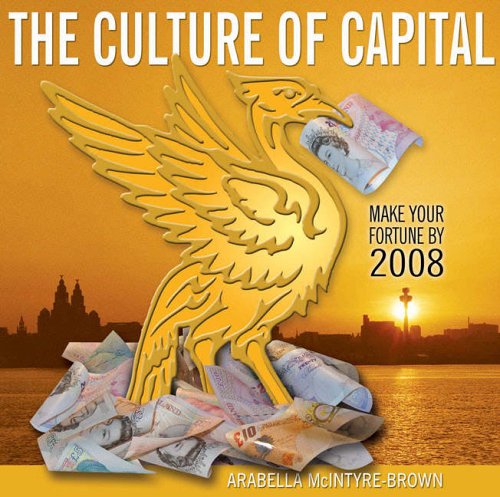 Stock image for Culture of Capital : Make Your Fortune on Merseyside by 2008 for sale by Better World Books Ltd