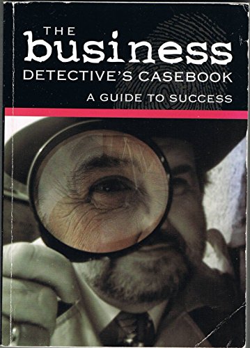 Imagen de archivo de The Business Detective's Casebook: A Guide to Success a la venta por AwesomeBooks