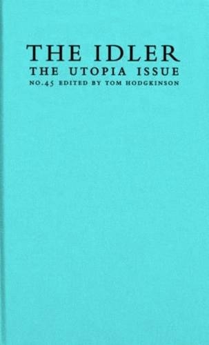 Stock image for The Idler No. 45 - The Utopia Issue. for sale by Much Ado Books