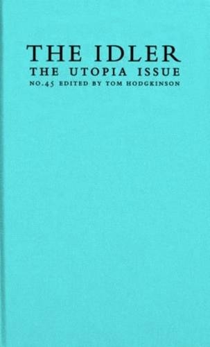 THE IDLER. No.45 [ONLY]: THE UTOPIA ISSUE. A Collection of Essays on the Art of Living.