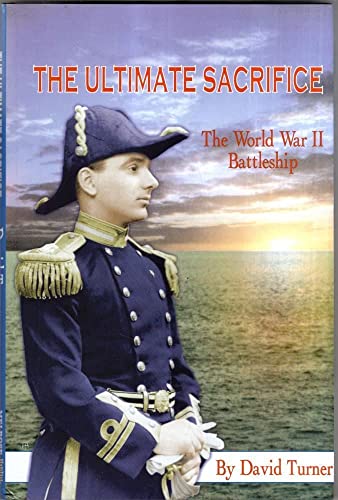The ultimate sacrifice: the World War Two battleship (9780954848019) by TURNER, David