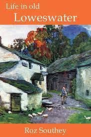 Stock image for Life in Old Loweswater: Historical Sketches of a Cumberland Village for sale by AwesomeBooks