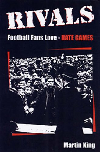 Stock image for Rivals : Footballs Fans Love-Hate Games for sale by Discover Books