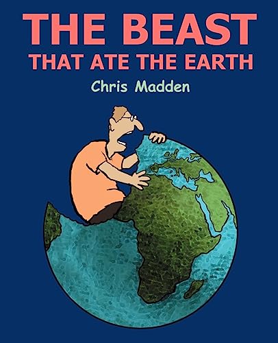 The Beast That Ate The Earth: The Environment Cartoons of Chris Madden (9780954855109) by Madden, Chris