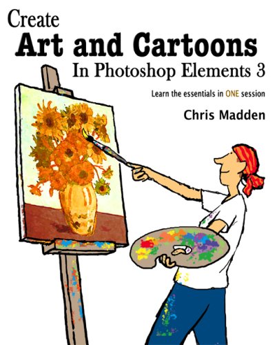 Create Art and Cartoons in Photoshop Elements 3 (9780954855116) by Madden, Chris