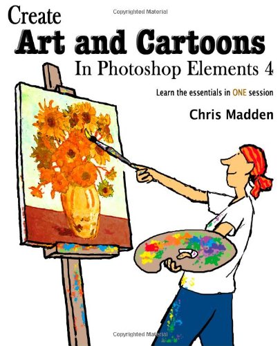 Create Art and Cartoons in Photoshop Elements 4 (9780954855130) by Chris Madden