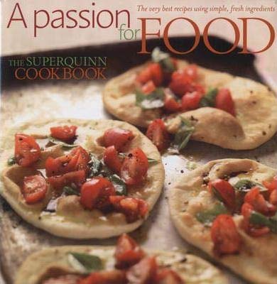 Beispielbild fr A passion for FOOD: THE SUPERQUINN COOKBOOK zum Verkauf von WorldofBooks