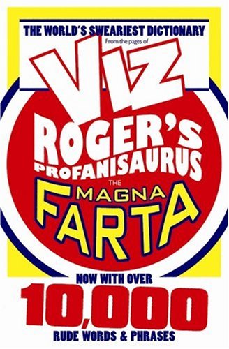 Roger&#39;s Profanisaurus IV: The Magna Farta (Viz): Graham Dury, Davey Jones &amp; Simon Thorp (...