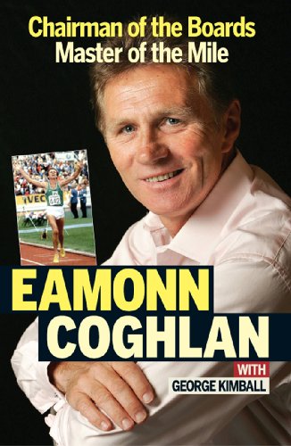 Beispielbild fr Eamonn Coghlan: Chairman of the Boards, Master of the Mile zum Verkauf von WorldofBooks