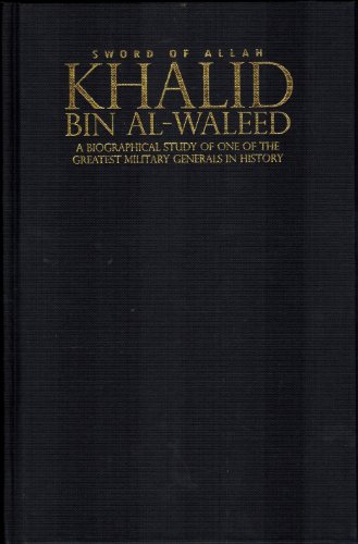 Imagen de archivo de Khalid Bin Al-waleed: Sword of Allah: A Biographical Study of One of the Greatest Military Generals in History a la venta por Revaluation Books