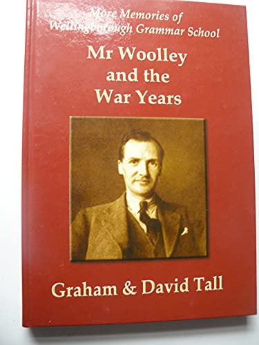 Imagen de archivo de More Memories of Wellingborough Grammar School: Mr Wooley and the War Years 1937 - 1945 a la venta por MusicMagpie