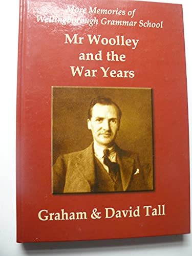 Stock image for More Memories of Wellingborough Grammar School: Mr Wooley and the War Years 1937 - 1945 for sale by MusicMagpie