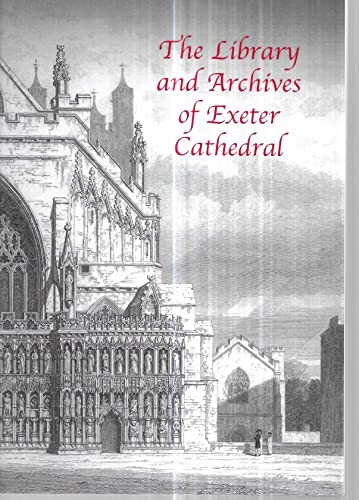 Beispielbild fr The Library and Archives of Exeter Cathedral zum Verkauf von AwesomeBooks