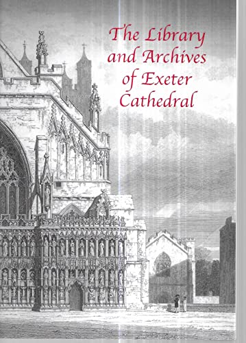 Imagen de archivo de The Library and Archives of Exeter Cathedral a la venta por AwesomeBooks