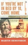 If You're Not in Bed by 10, Come Home! - Bengtsson, Martin