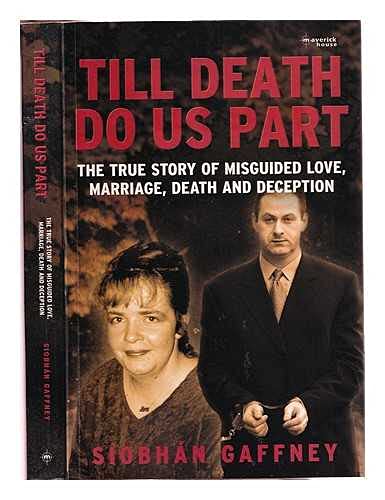 Beispielbild fr Till Death Do Us Part: The True Story Of Misguide Love, Marriage, Death And Deception.: The True Story of Misguided Love, Marriage, Death and Deception zum Verkauf von WorldofBooks