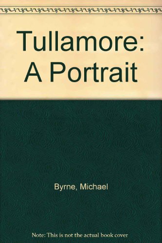 Beispielbild fr Tullamore: A Portrait zum Verkauf von WorldofBooks