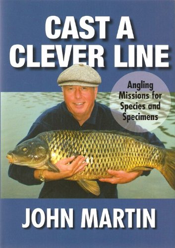 Cast a Clever Line: Angling Missions for Species and Specimens (9780954878016) by John Martin