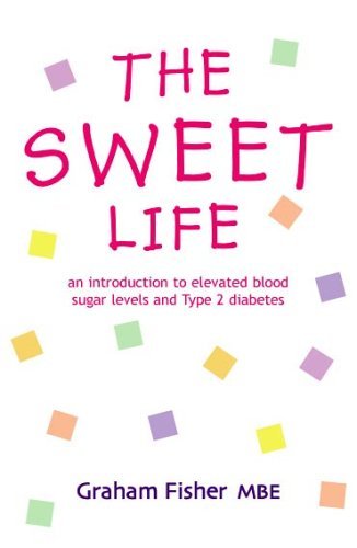 Stock image for The Sweet Life: An Introduction to Type 2 Diabetes and Elevated Blood Sugar Levels for sale by WorldofBooks