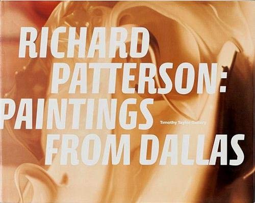 Stock image for Richard Patterson: Paintings From Dallas for sale by Lorrin Wong, Bookseller