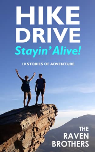 Beispielbild fr Hike, Drive, Stayin' Alive!: 10 Stories of Adventure zum Verkauf von WorldofBooks