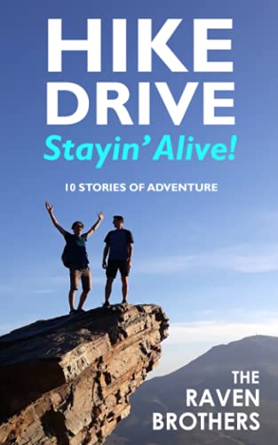 Imagen de archivo de Hike, Drive, Stayin' Alive!: 10 Stories of Adventure a la venta por Books Unplugged