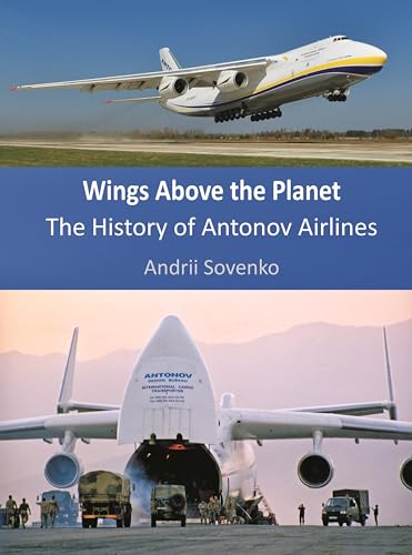 Stock image for Wings Above the Planet: The History of Antonov Airlines for sale by suffolkbooks