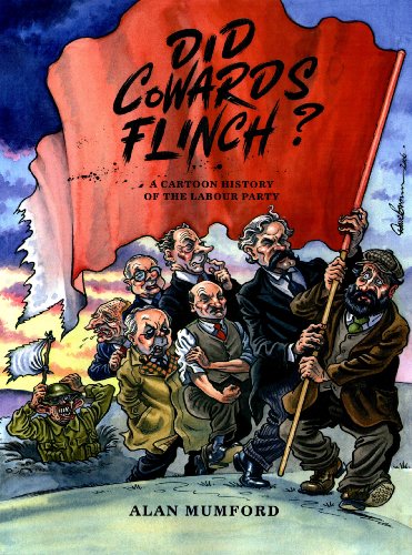 Beispielbild fr Did Cowards Flinch?: A Cartoon History of the Labour Party zum Verkauf von WorldofBooks