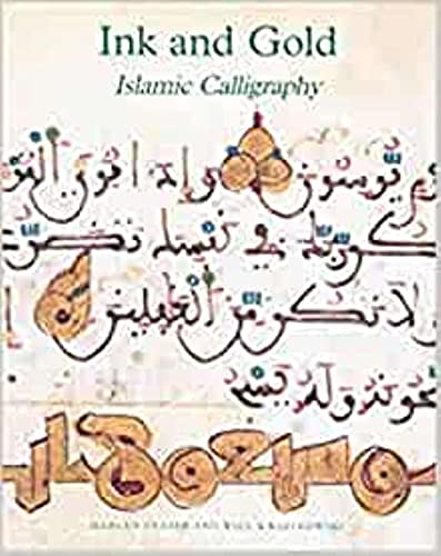 Beispielbild fr Ink And Gold: Islamic Calligraphy zum Verkauf von Revaluation Books